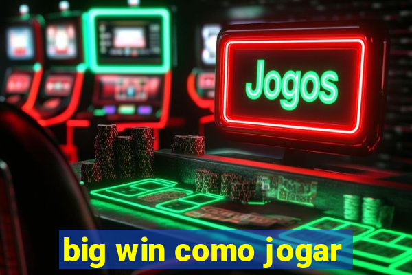 big win como jogar