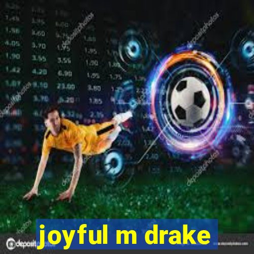 joyful m drake