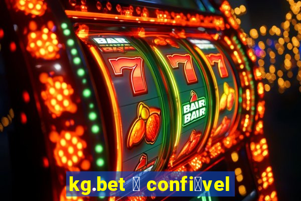 kg.bet 茅 confi谩vel