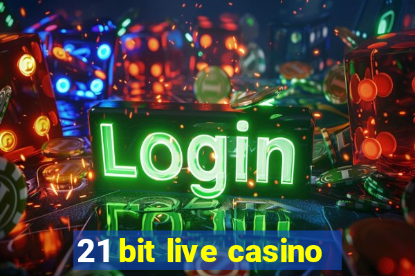 21 bit live casino