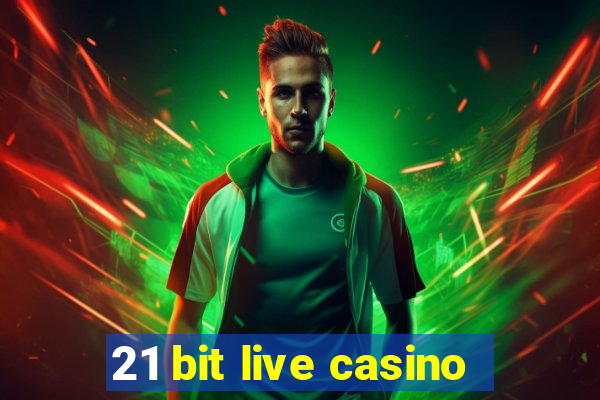 21 bit live casino