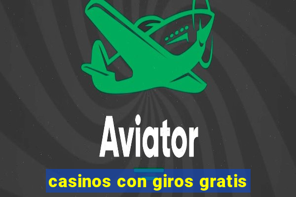 casinos con giros gratis