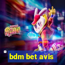 bdm bet avis