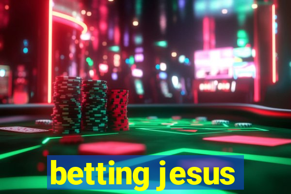 betting jesus