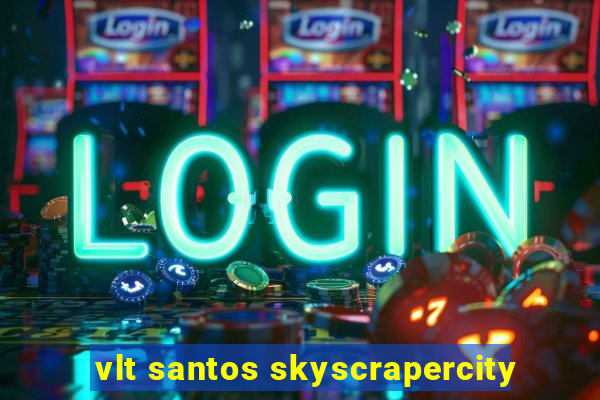 vlt santos skyscrapercity