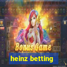 heinz betting