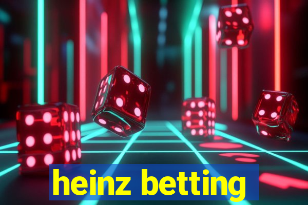 heinz betting