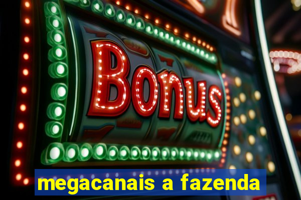 megacanais a fazenda