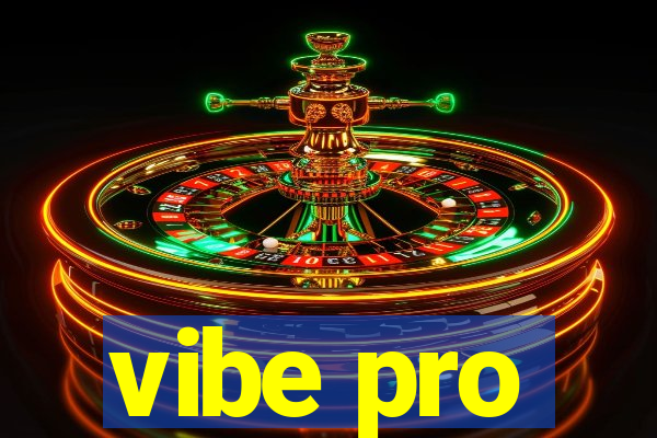 vibe pro