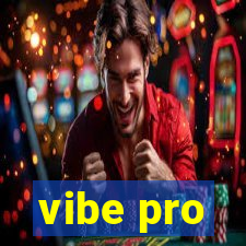 vibe pro