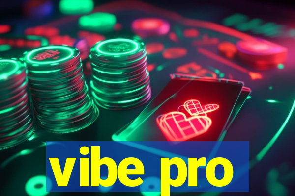 vibe pro