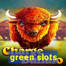 green slots