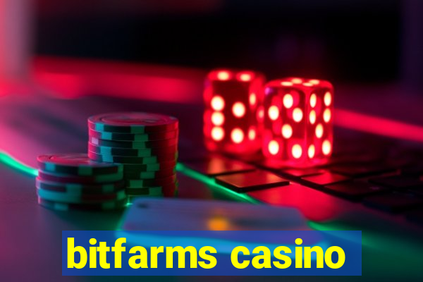 bitfarms casino