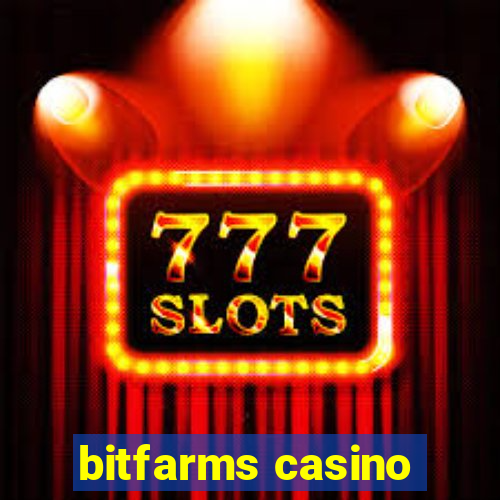 bitfarms casino