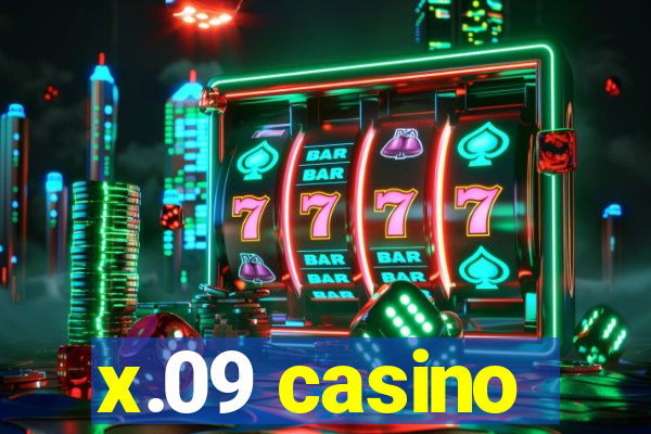 x.09 casino