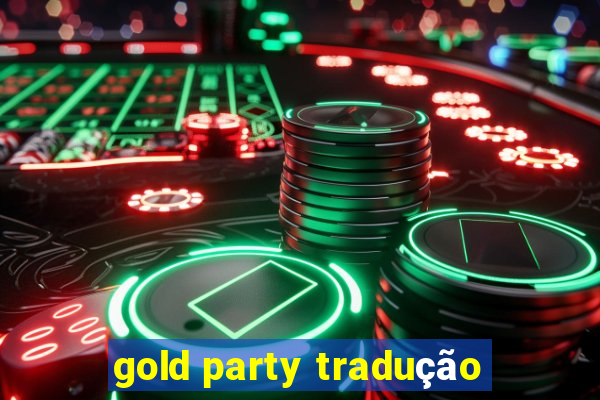 gold party tradução