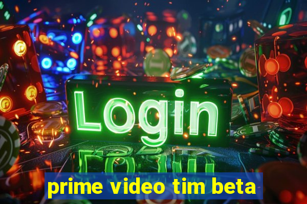 prime video tim beta