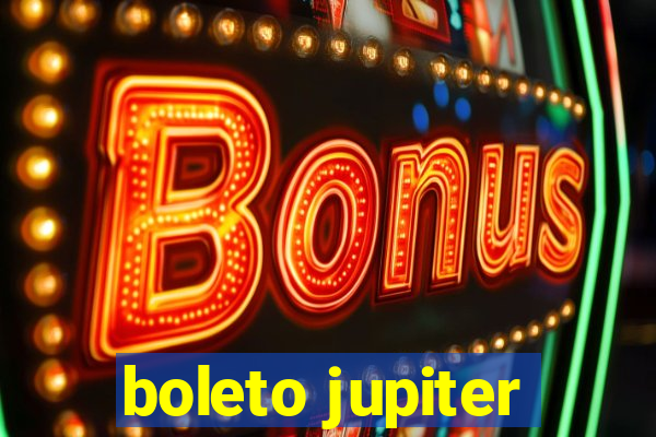 boleto jupiter