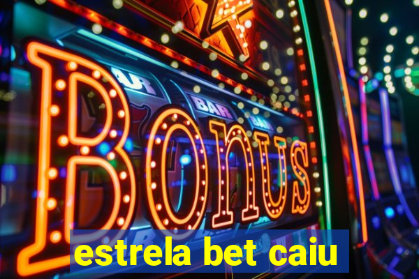 estrela bet caiu