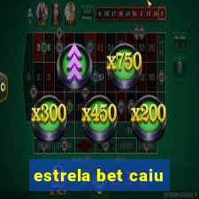 estrela bet caiu