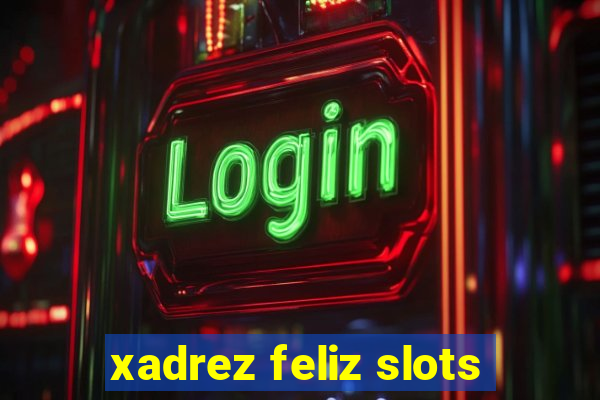 xadrez feliz slots