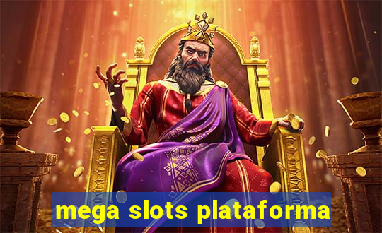 mega slots plataforma