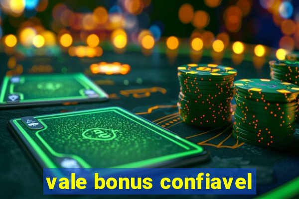 vale bonus confiavel