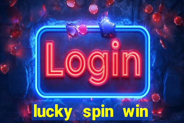 lucky spin win real money online