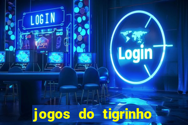 jogos do tigrinho que paga de verdade