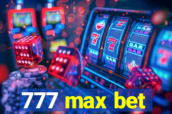 777 max bet