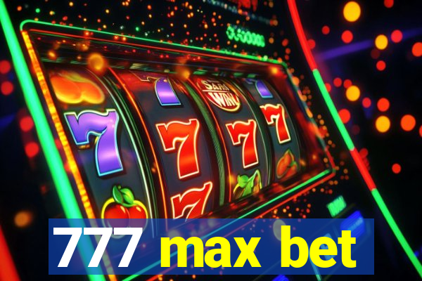 777 max bet