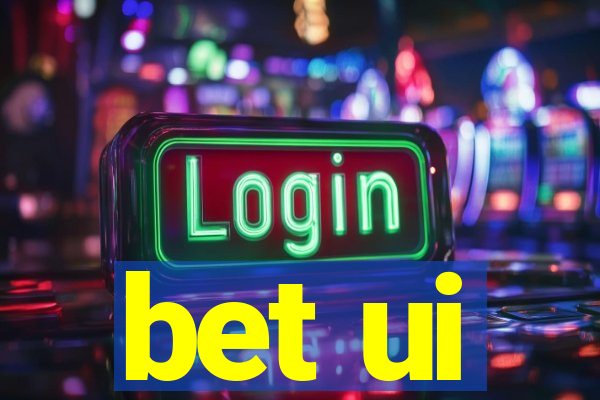 bet ui