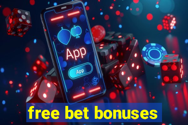 free bet bonuses