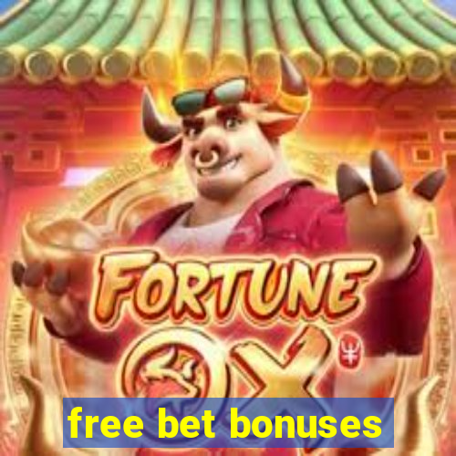 free bet bonuses