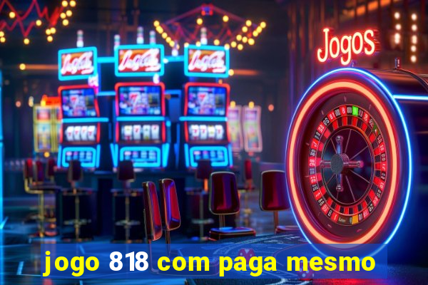 jogo 818 com paga mesmo