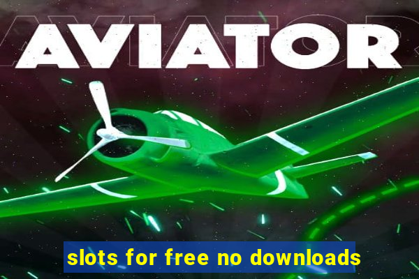 slots for free no downloads