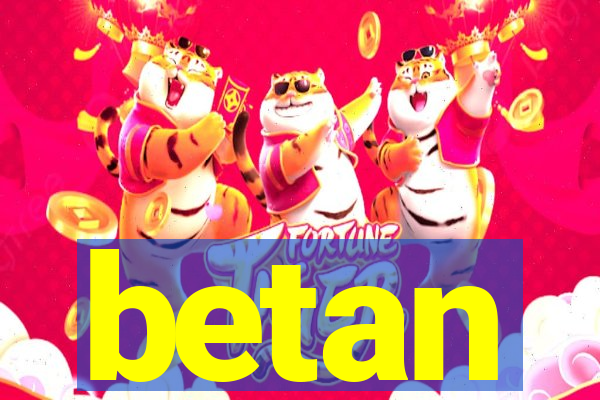 betan