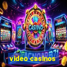 video casinos