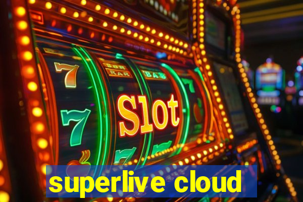 superlive cloud