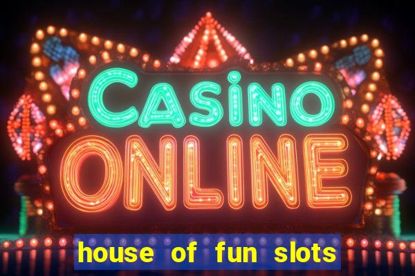 house of fun slots free coins