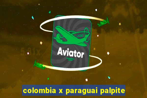 colombia x paraguai palpite