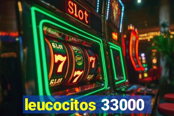 leucocitos 33000