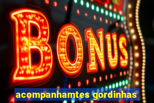 acompanhamtes gordinhas