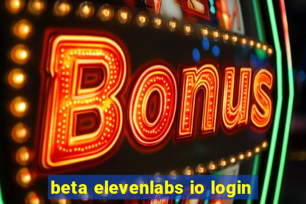 beta elevenlabs io login