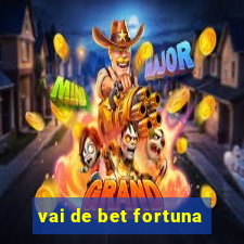 vai de bet fortuna