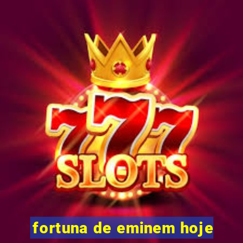 fortuna de eminem hoje