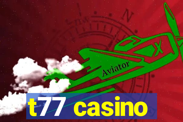 t77 casino