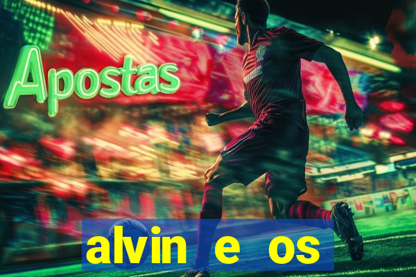 alvin e os esquilos redecanais