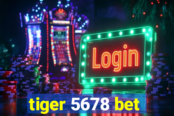 tiger 5678 bet