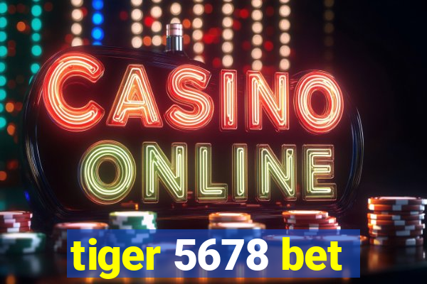 tiger 5678 bet